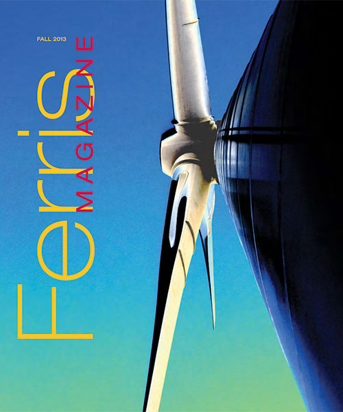 Cover of the Fall 2013 Ferris Magazine, featuring a photo taken from the base of a wind turbine, looking straight up at its blades.